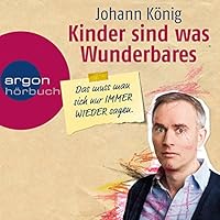 Kinder sind was Wunderbares: Das muss man sich nur IMMER WIEDER sagen Hörbuch