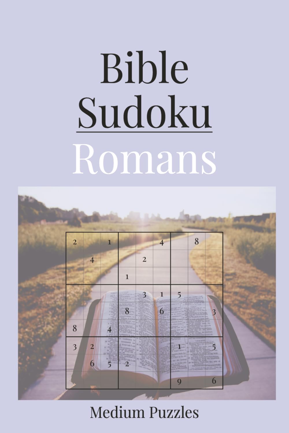 Bible Sudoku: Romans | Christian Brain Games with Scriptures on Faith and Salvation | 6x9 Inches | 110 Pages | 55 Medium Puzzles | Solutions Included