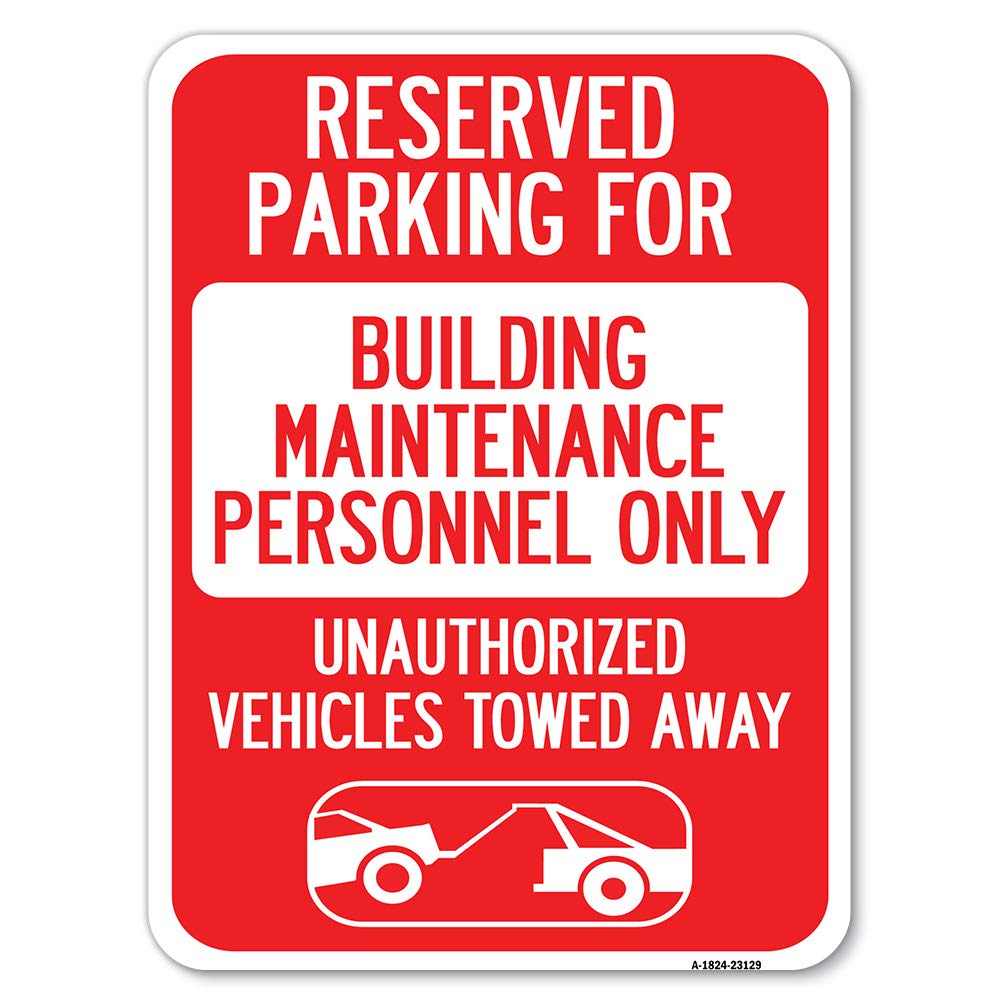 Reserved Parking for Building Maintenance Personnel Only Unauthorized Vehicles Towed Away (With Tow Away Graphic) | 18" X 24" Heavy-Gauge Aluminum
