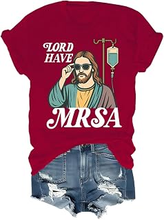 Lord Have MRSA Shirt Funny Lord Have MRSA Nurse T-Shirt