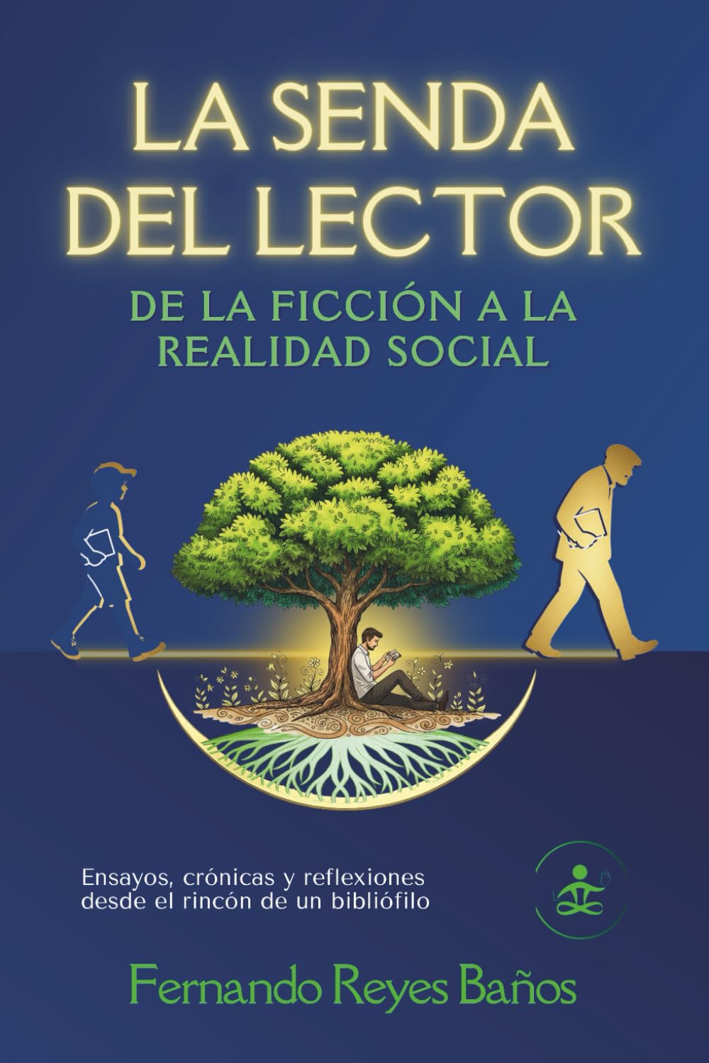 LA SENDA DEL LECTOR: DE LA FICCIÓN A LA REALIDAD SOCIAL: Ensayos, crónicas y reflexiones desde el rincón de un bibliófilo