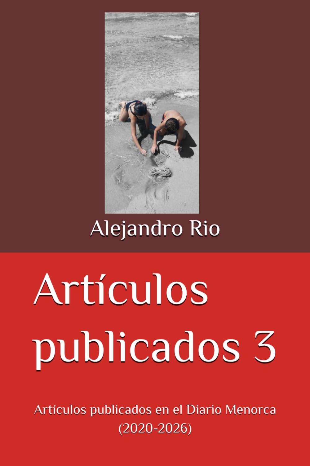 Artículos publicados 3: Artículos publicados en el Diario Menorca (2020-2026) (Selección de artículos publicados)