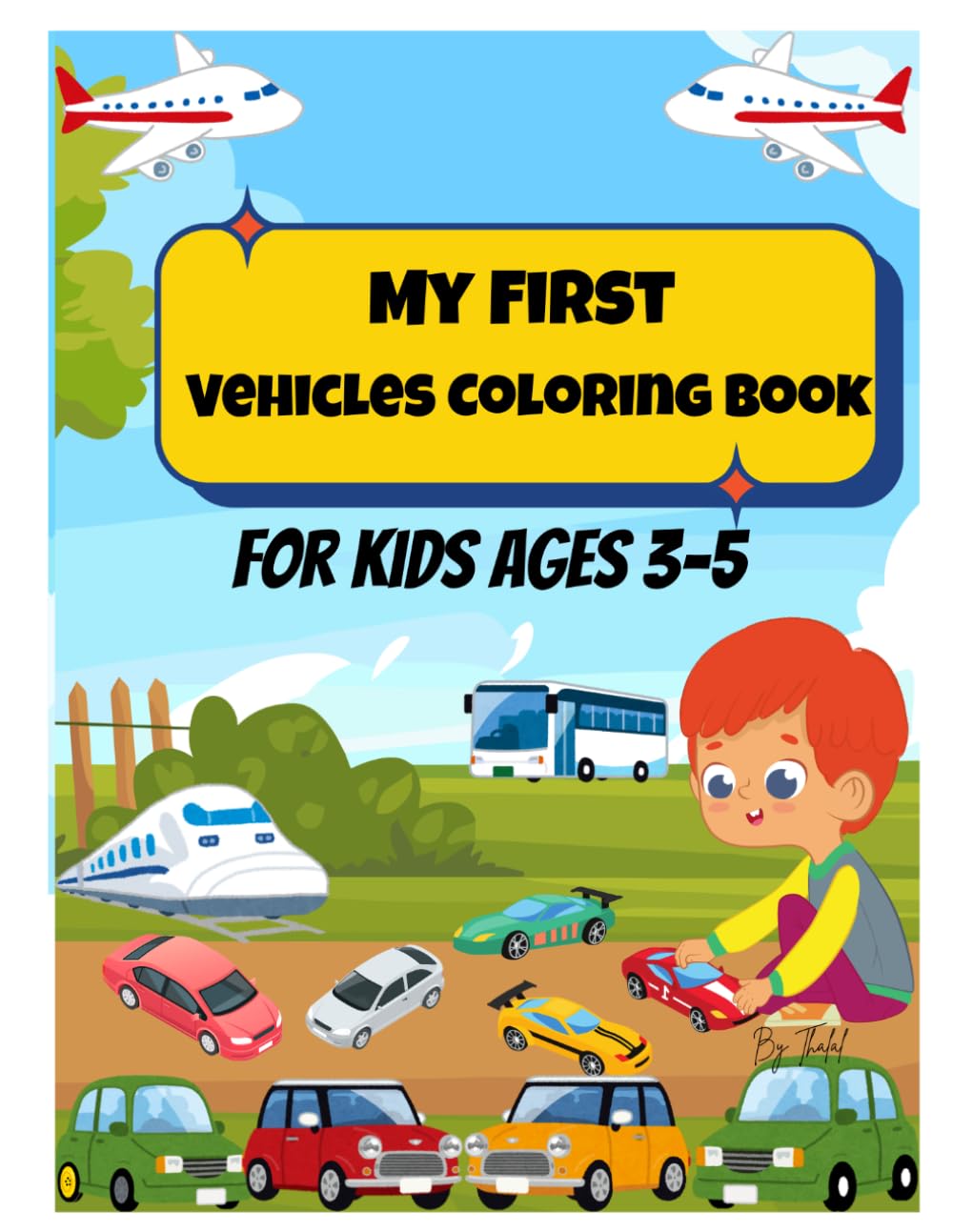 MY FIRST VEHICLES COLORING BOOK: FOR KIDS AGES 3-5