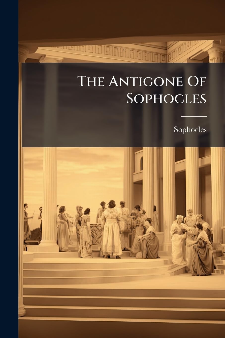 The Antigone Of Sophocles
