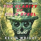 The Clarity of Cold Steel