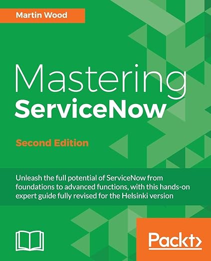Amazon.com: Mastering ServiceNow - Second Edition: 9781786465955: Wood ...