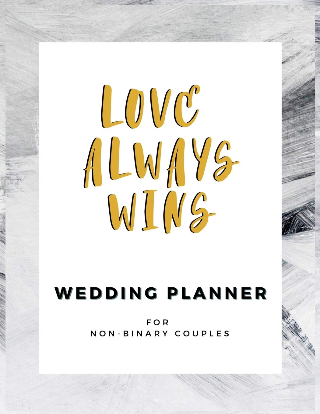 Love Always Wins: LGBTQ+ Wedding Planner for Non- Binary Couples | 150 Pages | 8.5x 11"
