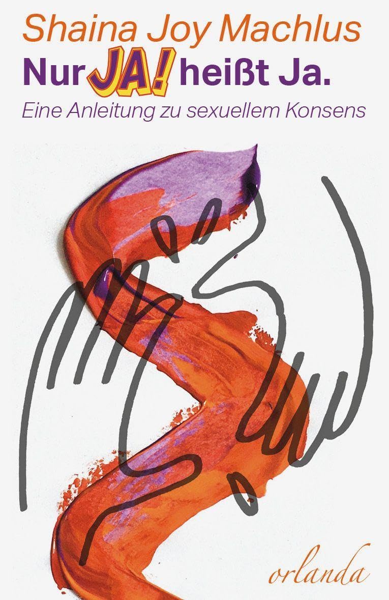 Nur Ja! heißt Ja. Eine Anleitung zum sexuellen Konsens (frauen bewegt)