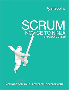 Scrum: Novice to Ninja: Methods for Agile, Powerful Development-Wow! eBook