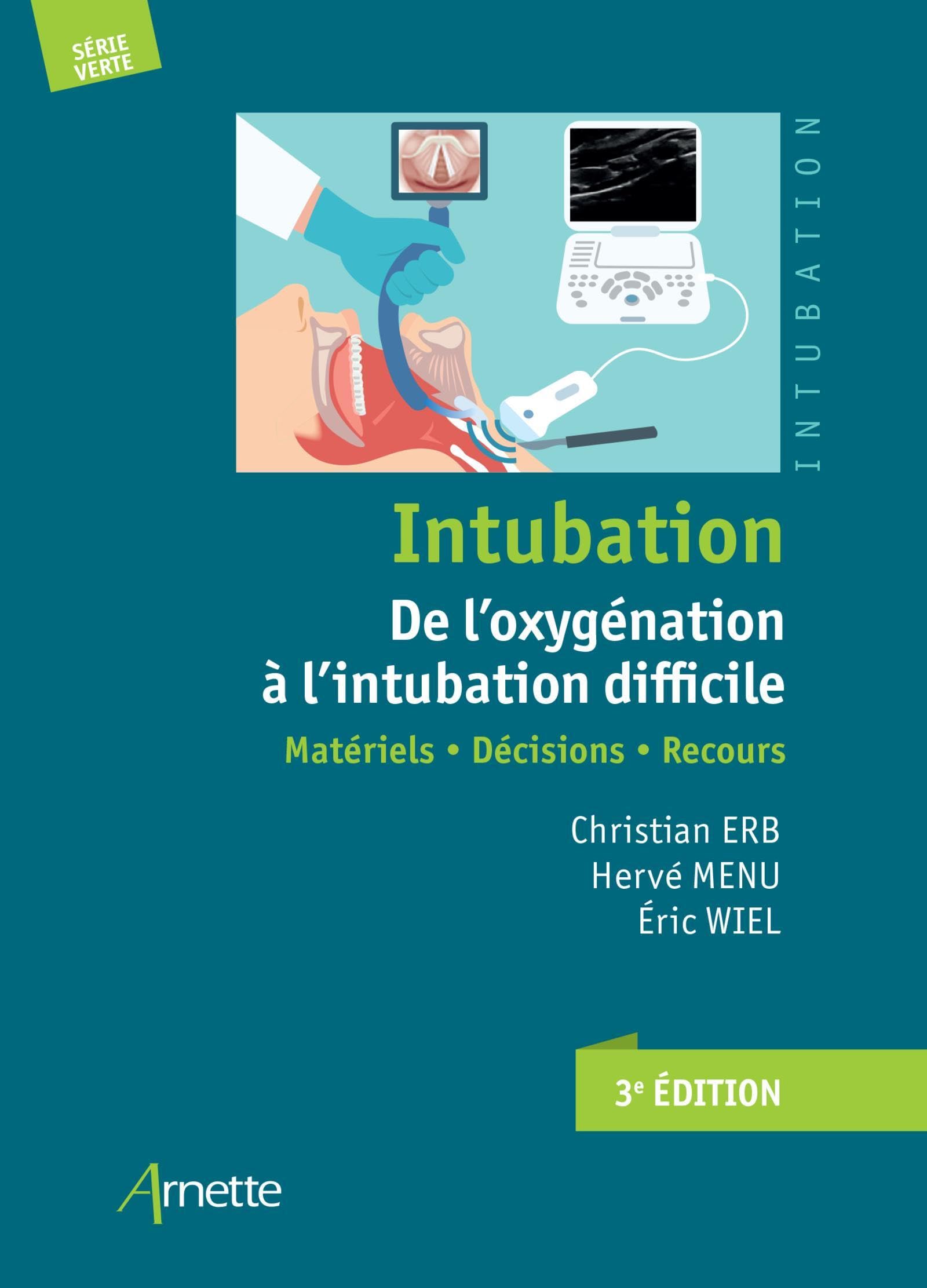 Intubation. De l'oxygénation à l'intubation difficile (3e édition): Matériels - Décisions - Recours