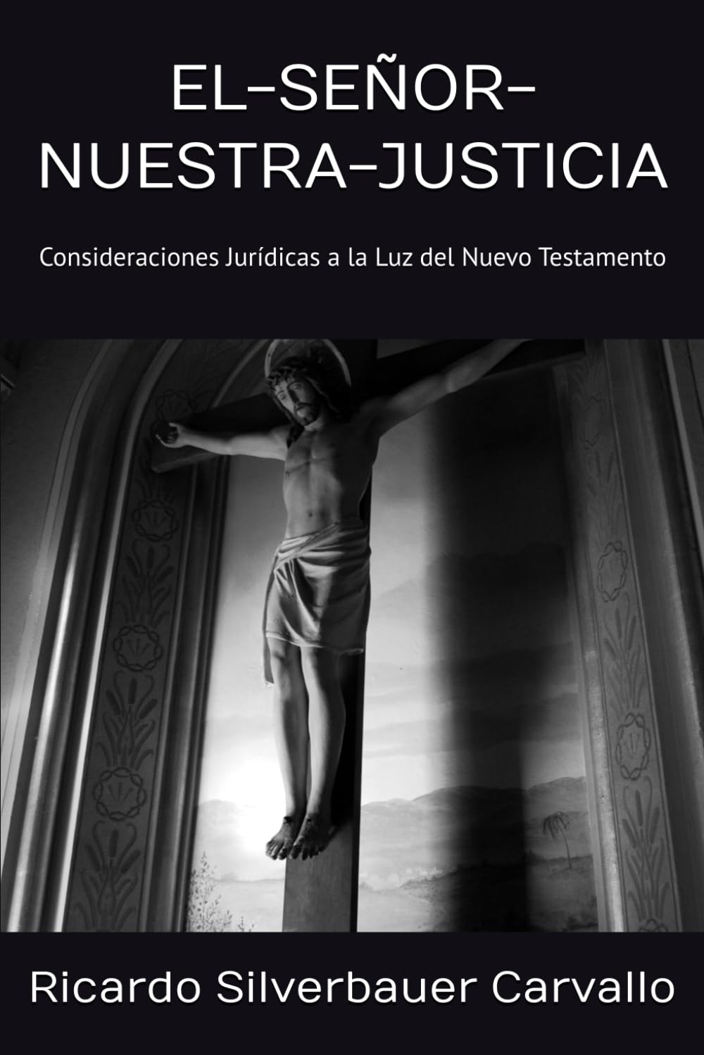 EL-SEÑOR-NUESTRA-JUSTICIA: Consideraciones Jurídicas a la Luz del Nuevo Testamento