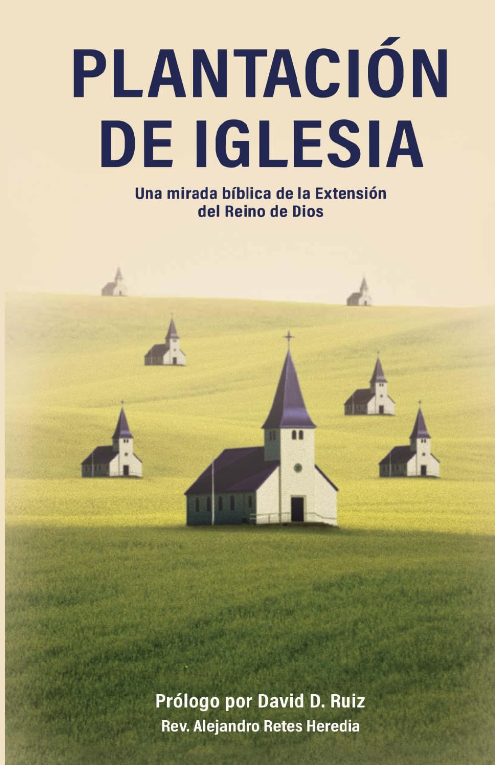 Plantación de Iglesia: Una mirada bíblica a la extensión del Reino de Dios.