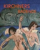 kirchner davos buch  Kirchners Badende: Utopie und Erinnerung: Katalog zur Ausstellung im KirchnerHAUS Aschaffenburg 2021/2022