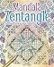 Mandala Zentangle: The Mindful Way to Creativity