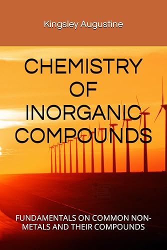 CHEMISTRY OF INORGANIC COMPOUNDS: FUNDAMENTALS ON COMMON NON-METALS AND THEIR COMPOUNDS