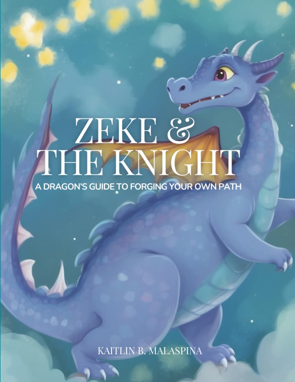 Zeke and the Knight: A Dragon's Guide to Forging Your Own Path