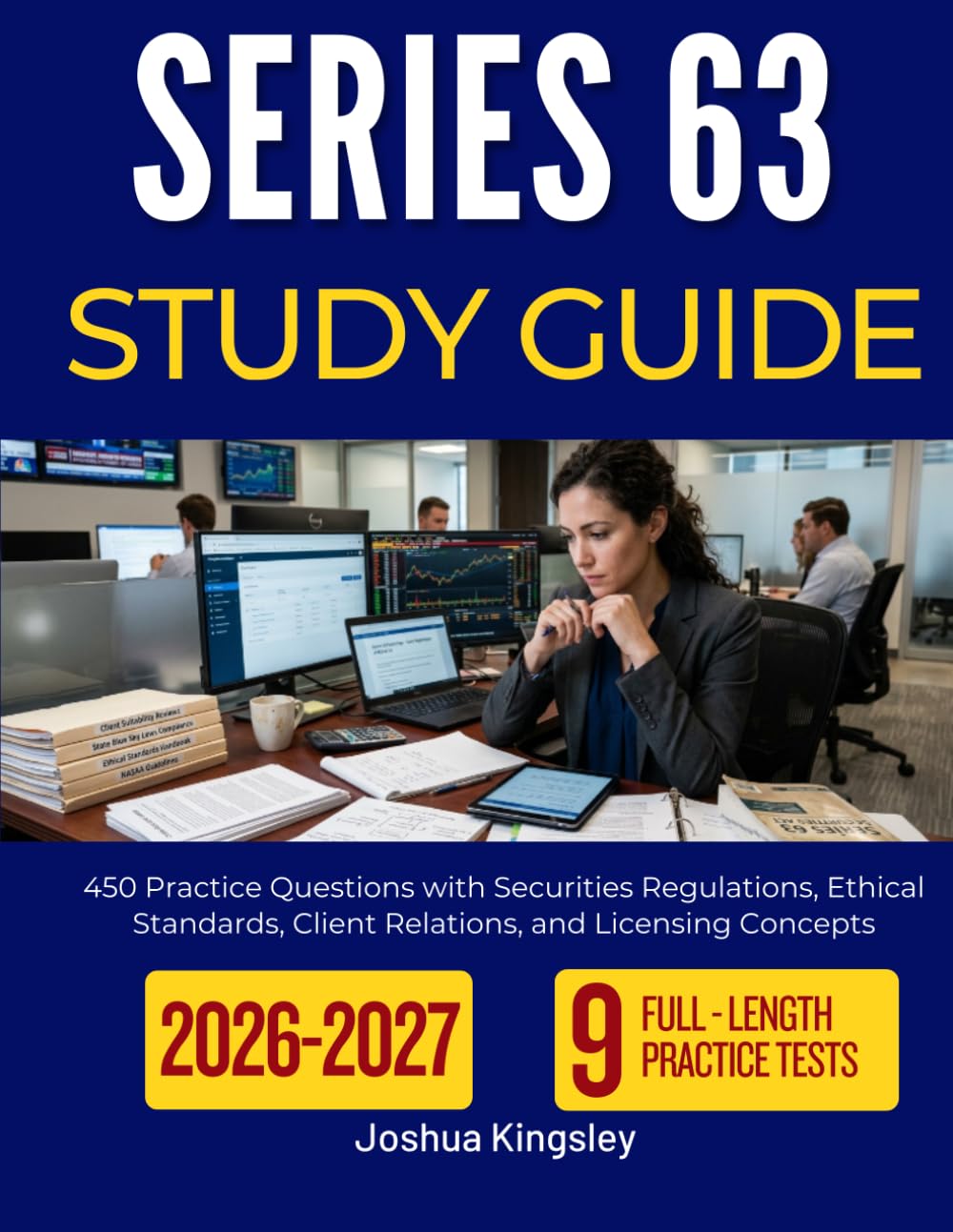 SERIES 63 STUDY GUIDE 2026 2027: 450 Practice Questions with Securities Regulations, Ethical Standards, Client Relations, and Licensing Concepts