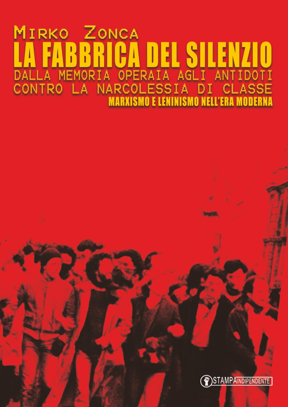 LA FABBRICA DEL SILENZIO: DALLA MEMORIA OPERAIA AGLI ANTIDOTI CONTRO LA NARCOLESSIA DI CLASSE: MARXISMO E LENINISMO NELL’ERA MODERNA