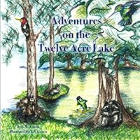 Adventures On The Twelve Acre Lake: By engaging positive values and sharing unique talents the community becomes stronger. 1724508695 Book Cover
