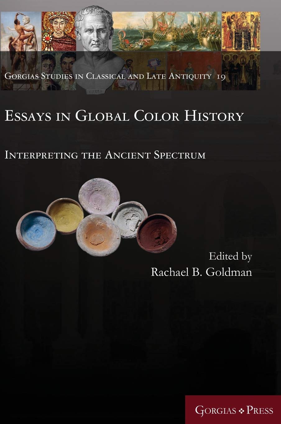 Essays in Global Color History: Interpreting the Ancient Spectrum Hardcover – 14 October 2016
