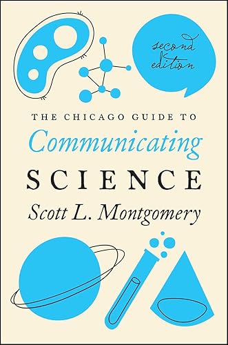 The Chicago Guide to Communicating Science: Second Edition (Chicago Guides to Writing, Editing, and Publishing)