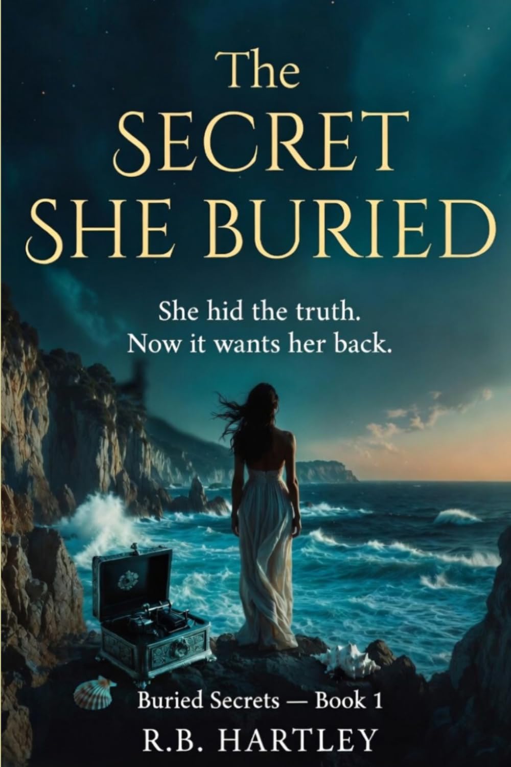 The Secret She Buried: She hid the truth. Now it wants her back. Series: Buried Secrets — Book 1