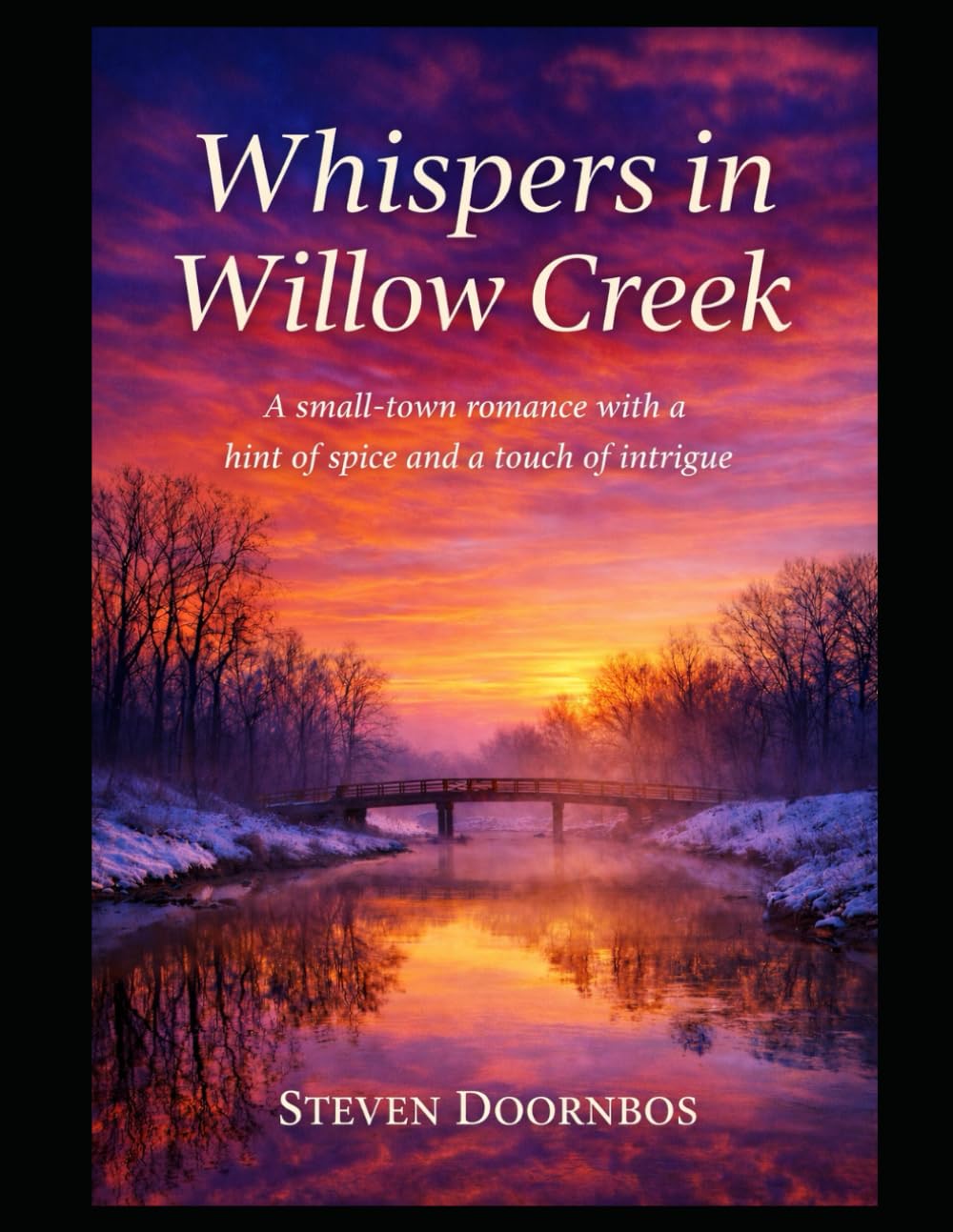 Whispers In Willow Creek: A small-town romance with a hint of spice and a touch of intrigue