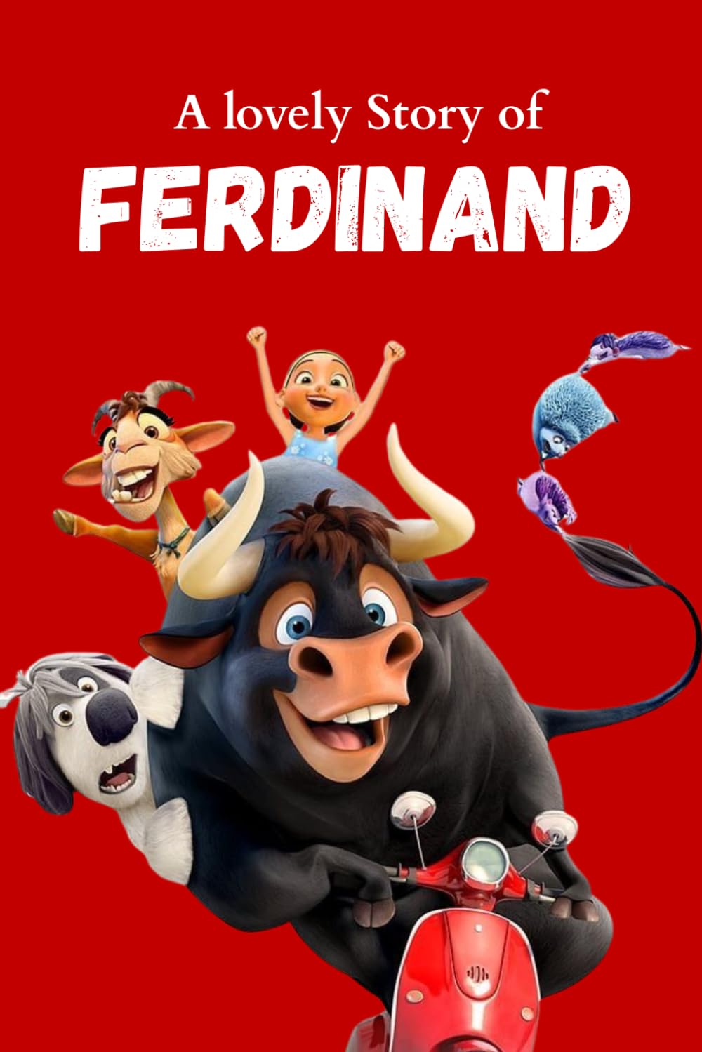 A Lovely Story of Ferdinand: A Heartwarming Adventure About Courage, Kindness, and Staying True to Yourself