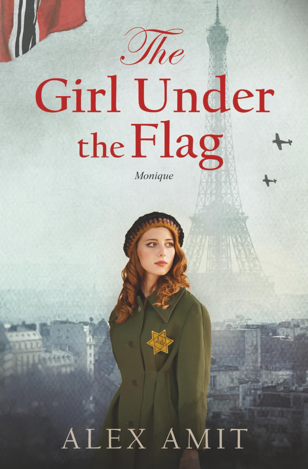The Girl Under the Flag: Monique (Women of War and Courage)