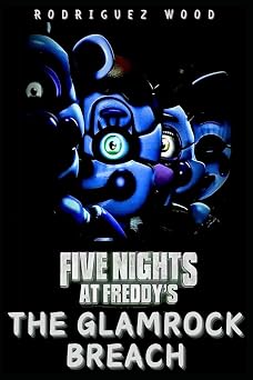 The Glamrock Breach || Five Nights At Freddys My AU