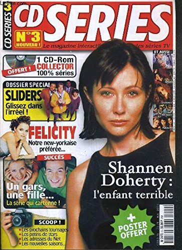 CD SERIES - N°3 - MAI 2001 - SHANNEN DOHERTY: L'ENFANT TERRIBLE - breves et potins, sliders, zoom shannen doherty, poster, roswell, goodies, un gars, une fille, felicity.... + 1 CD INCLUS.