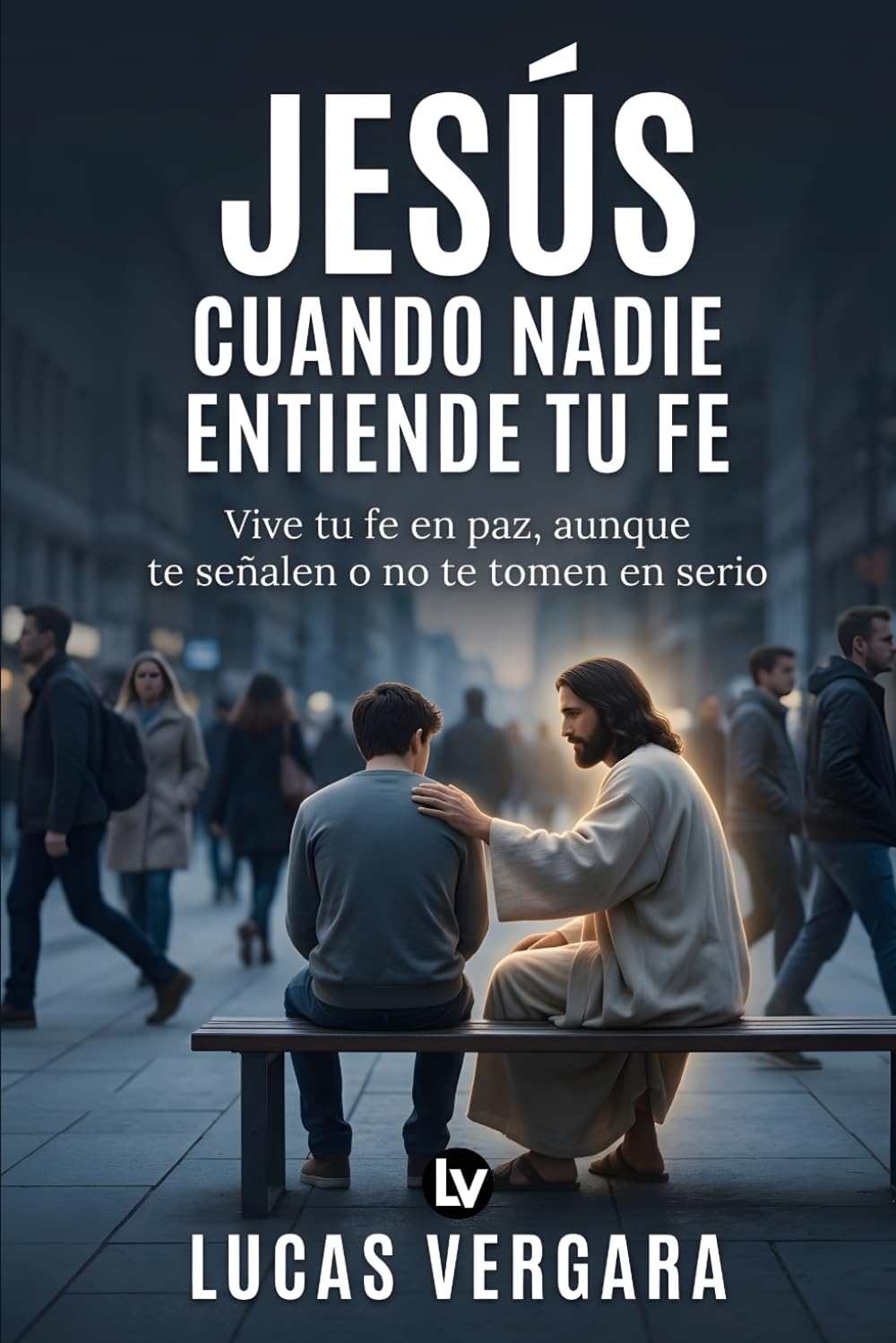Jesús cuando nadie entiende tu fe: Vive tu fe en paz, aunque te señalen o no te tomen en serio (Acompañados de Jesús)