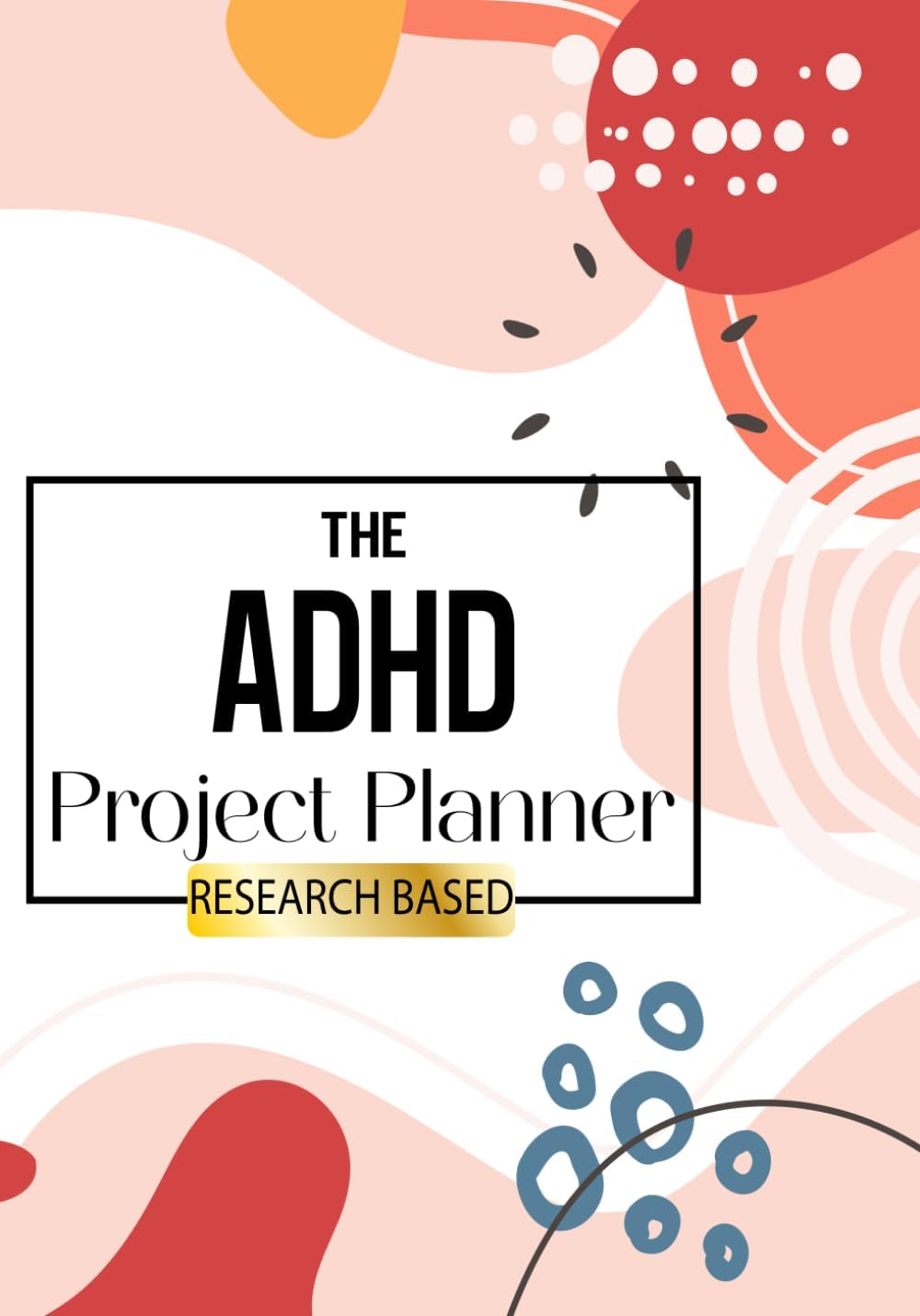 ADHD Project Planner: Daily, Weekly, and monthly Project management Organizer Notebook for Neurodivergent Adults, Productivity & Task Management Tool ... ADHD, a Journal for Students and Parents.