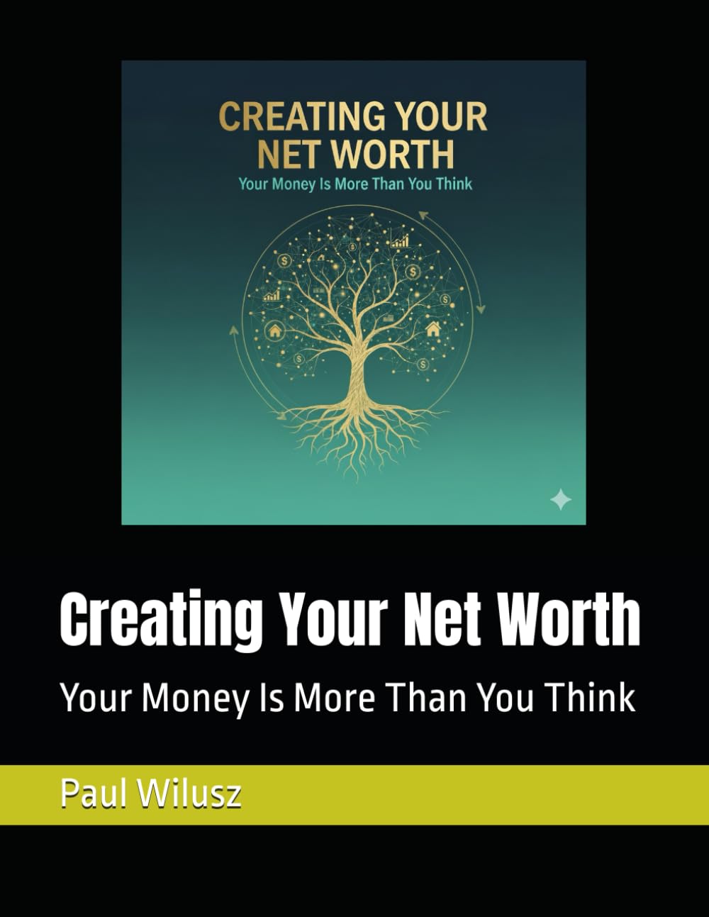 Creating Your Net Worth: Your Money Is More Than You Think