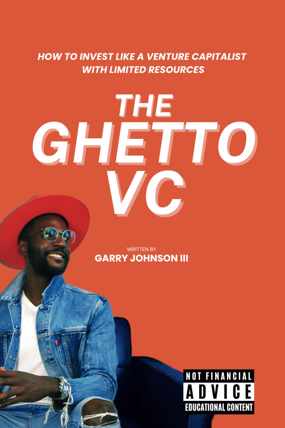 The Ghetto VC: How to Invest Like a Venture Capitalist with Limited Resources