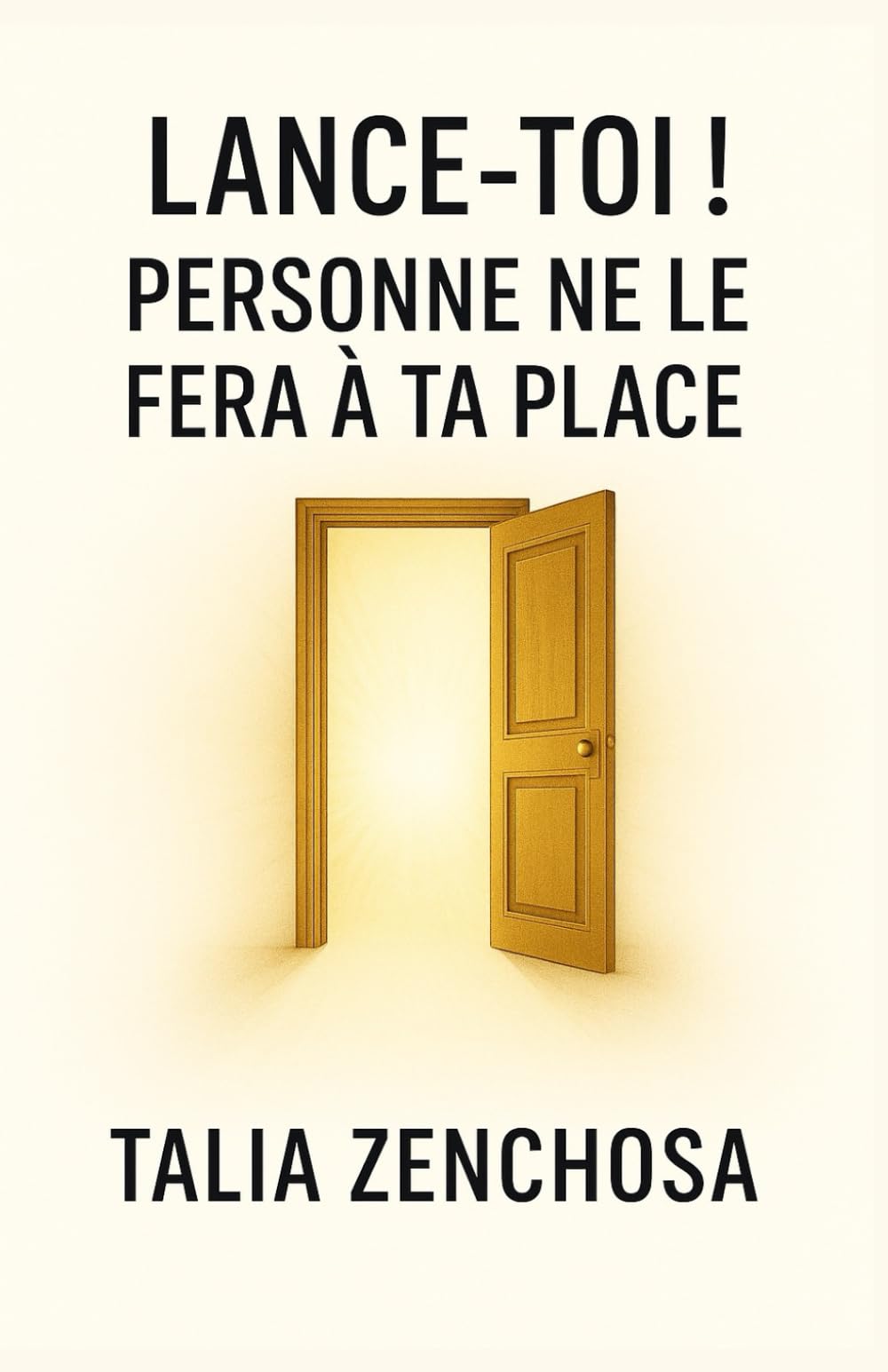 Lance-toi ! Personne ne le fera à ta place: Guide pratique et puissant pour enfin passer à l’action, libérer ton potentiel, te comprendre, te respecter et transformer ta vie même si tu doutes encore