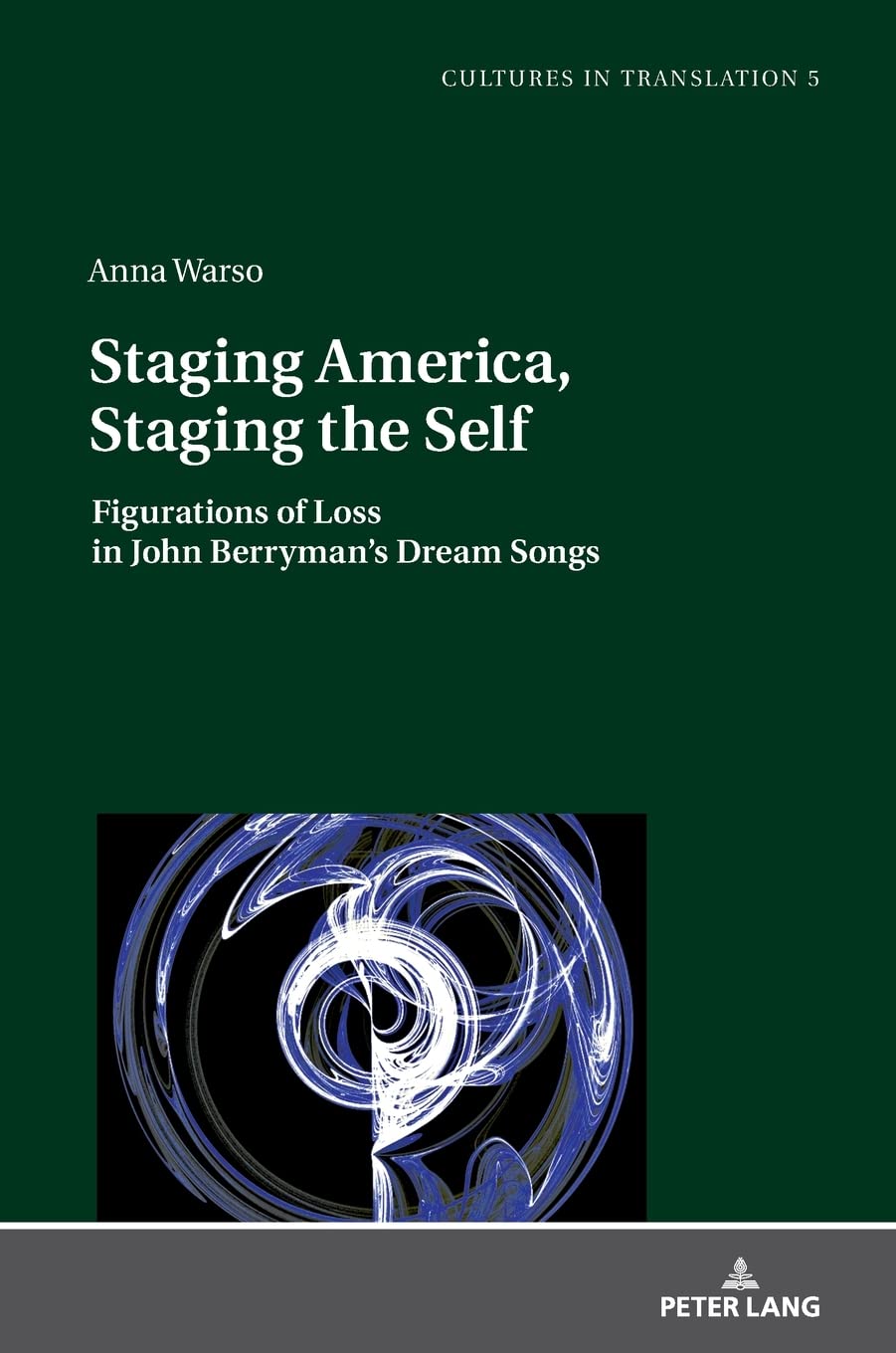Staging America, Staging the Self: Figurations of Loss in John Berryman's Dream Songs