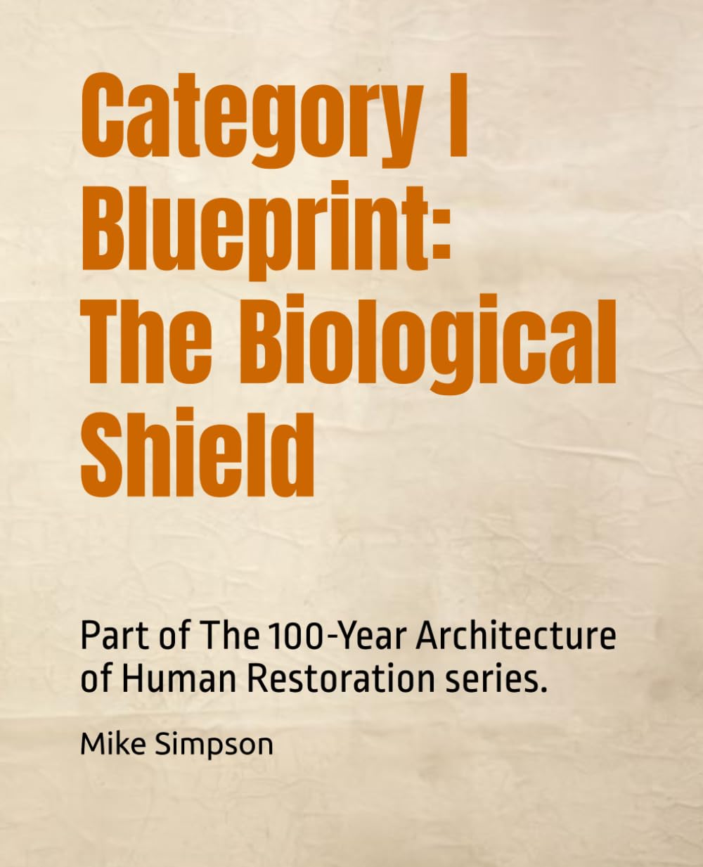 Category I Blueprint: The Biological Shield: Part of The 100-Year Architecture of Human Restoration series