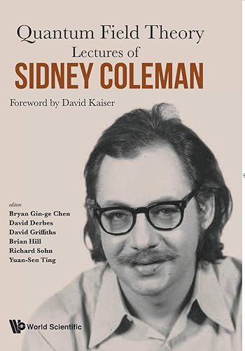 LECTURES OF SIDNEY COLEMAN ON QUANTUM FIELD THEORY: FOREWORD BY DAVID KAISER
