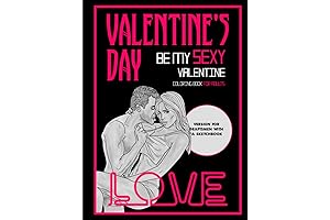Be My Sexy Valentine: A Passionate and Exciting Erotic Coloring Book for Adults