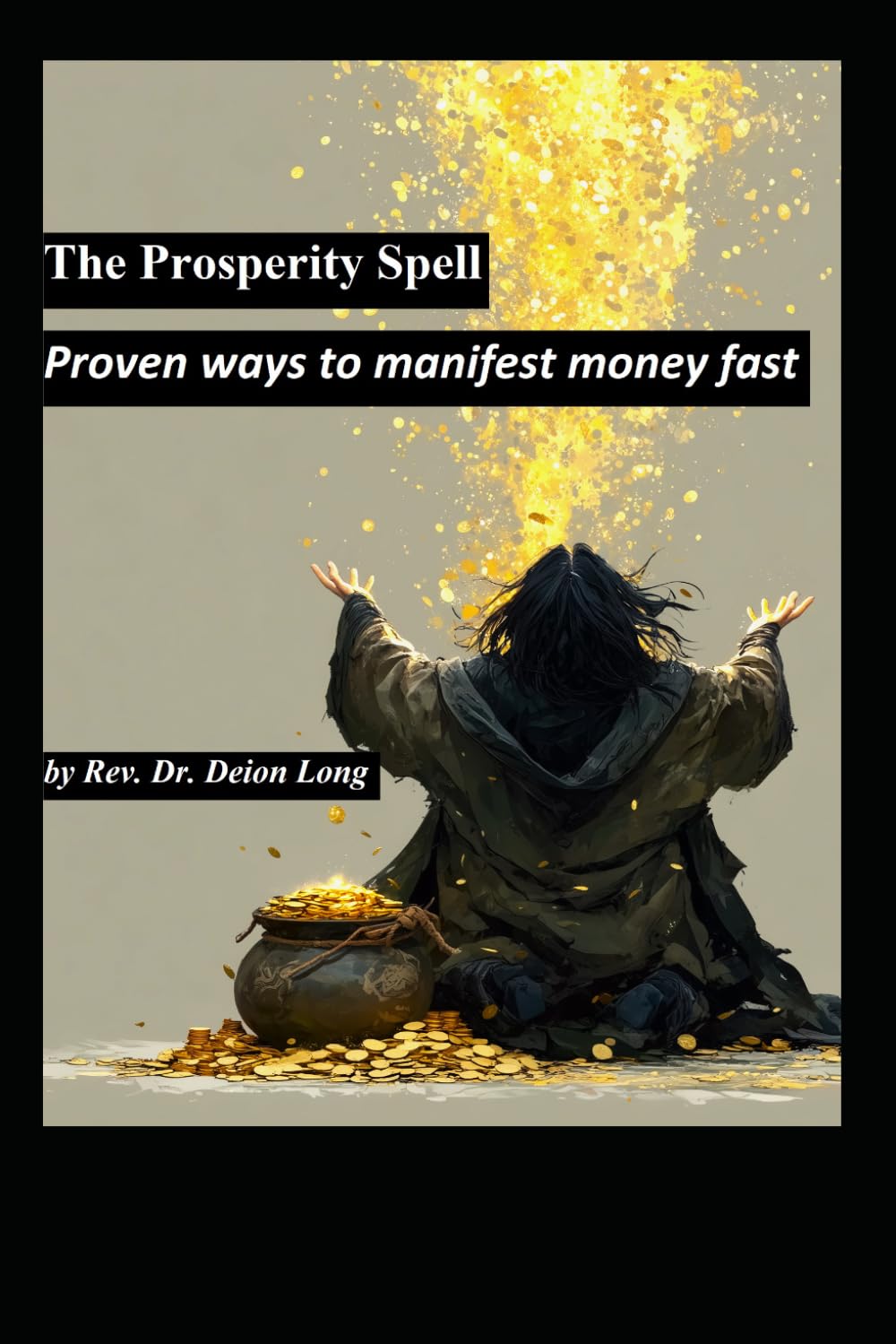 The Prosperity Spell: Proven ways to manifest money fast.: with link to self hypnosis audio file to program your mind to receive prosperity now! The ... attraction and creating wealth and abundance.