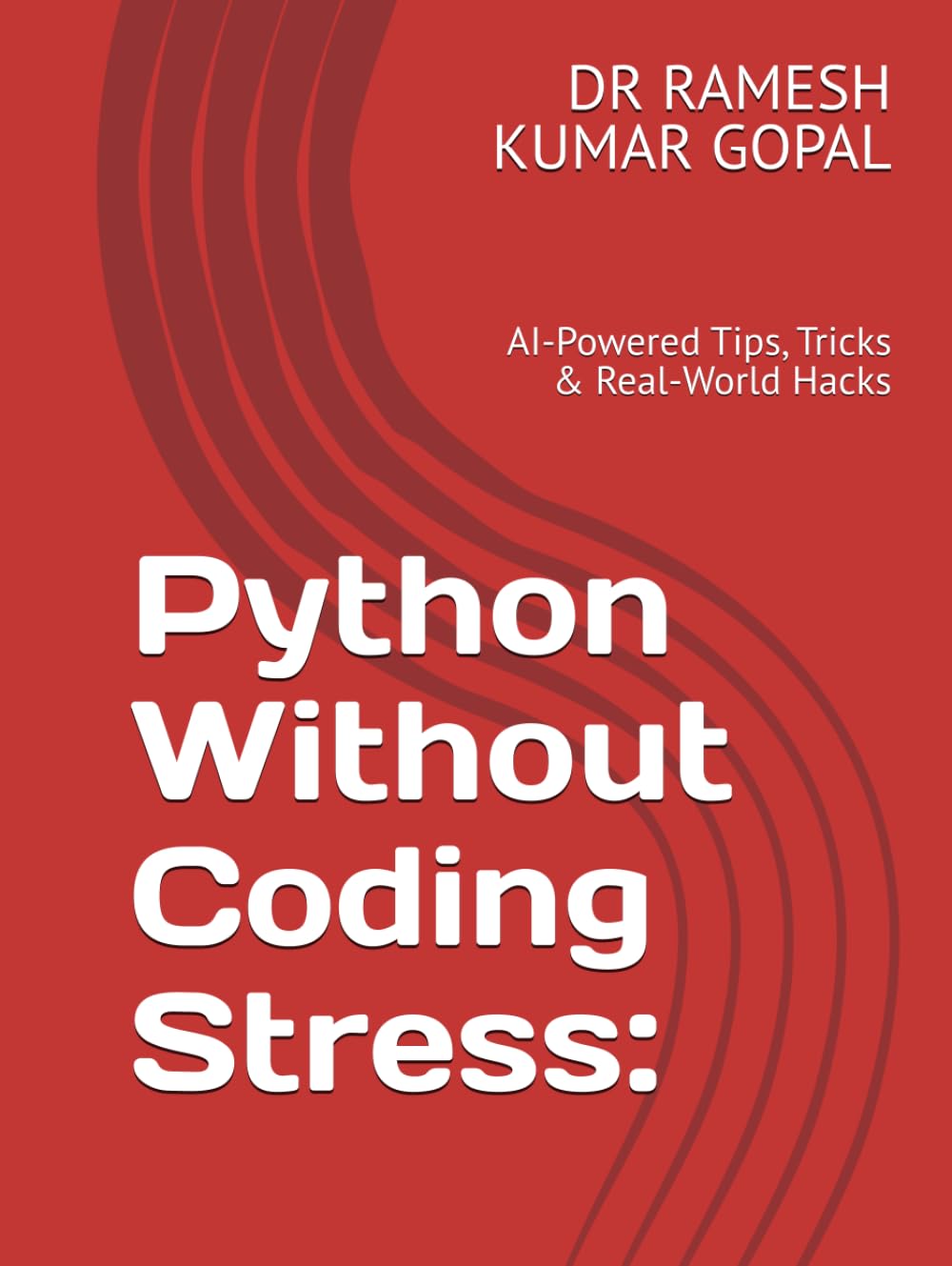 Python Without Coding Stress:: AI-Powered Tips, Tricks & Real-World Hacks