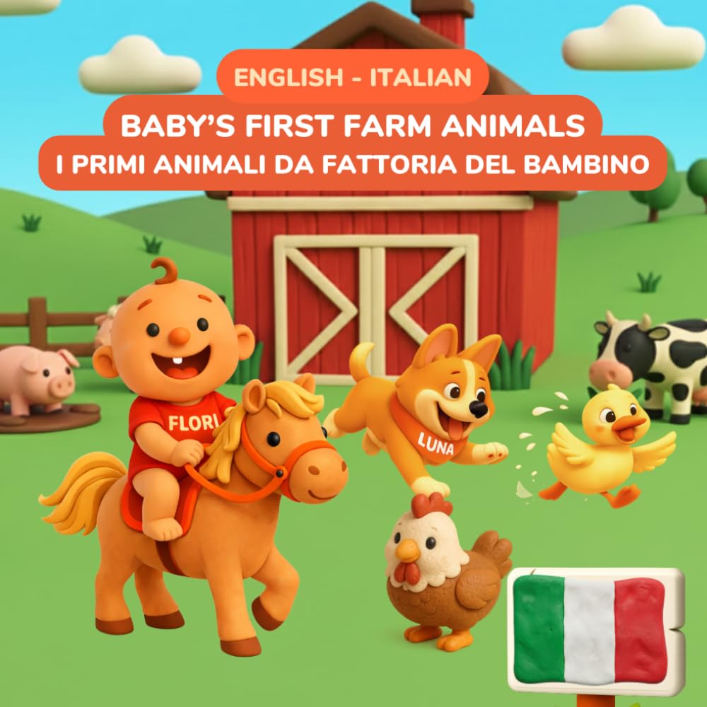 Baby's First Farm Animals - Animali della Fattoria | English-Italian Bilingual Book | Ages 0-3: 32 Farm Animals & Words in English & Italian - Adorable Clay Art Farm Animals for Babies and Toddlers