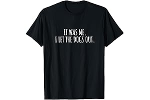 It Was Me I Let the Dogs Out T-shirt