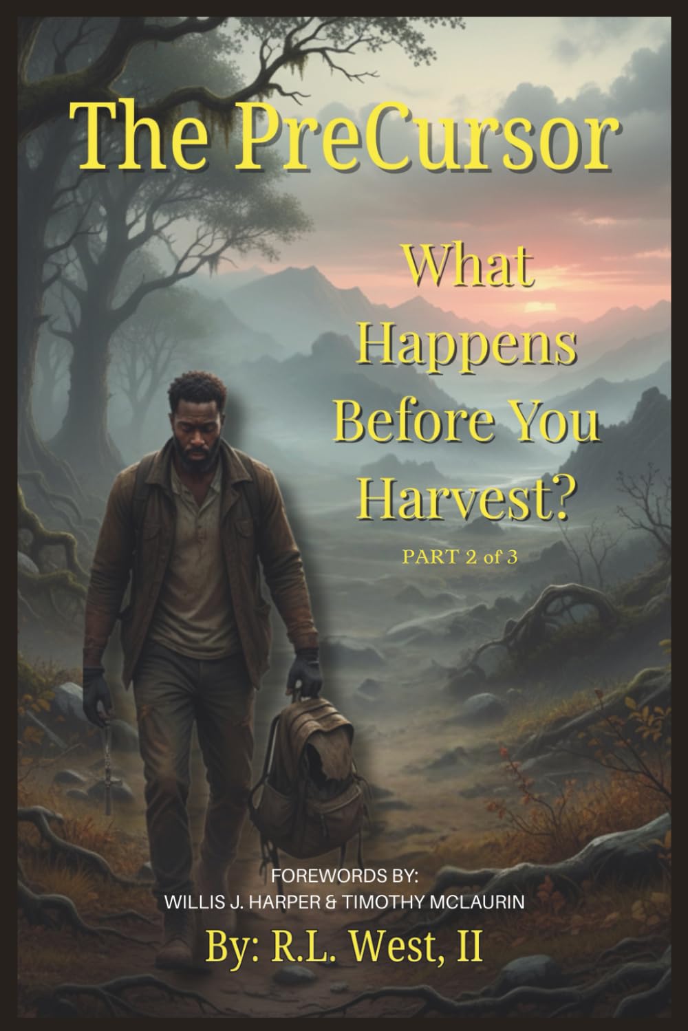 The PreCursor: What Happens Before You Harvest? (Becoming God’s Harvest: A Spiritual Entrepreneurship Trilogy)