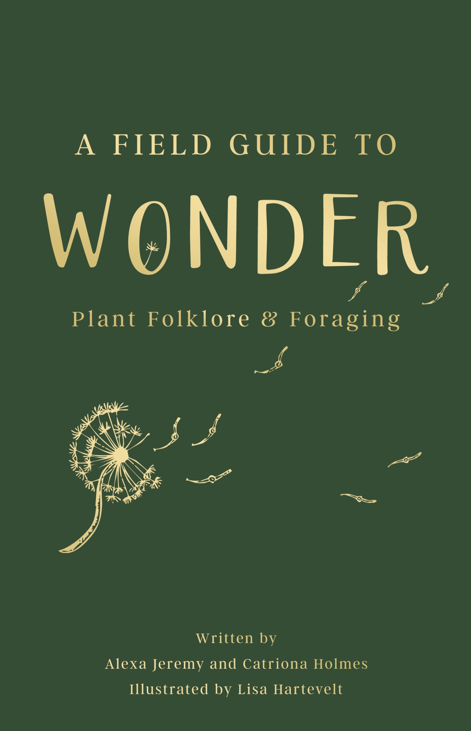 A Field Guide to Wonder: Plant Folklore & Foraging
