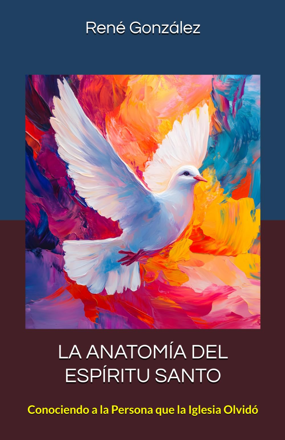 LA ANATOMÍA DEL ESPÍRITU SANTO: Conociendo a la Persona que la Iglesia Olvidó (Escuela del Espíritu)