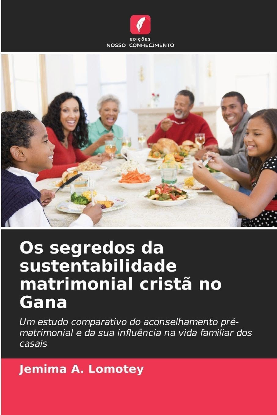 Os segredos da sustentabilidade matrimonial cristã no Gana: Um estudo comparativo do aconselhamento pré-matrimonial e da sua influência na vida familiar dos casais