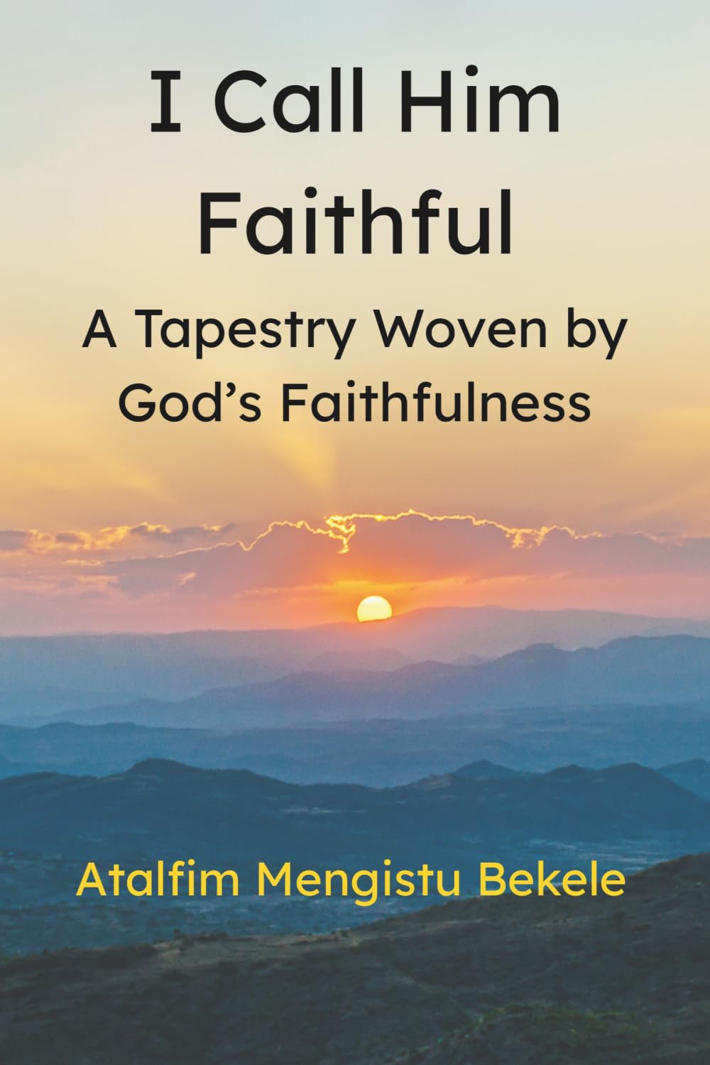 I Call Him Faithful: A Tapestry Woven by God's Faithfulness