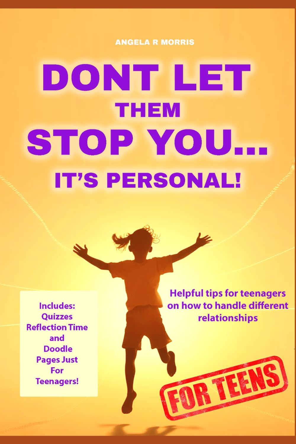 Don't Let Them Stop You...It's personal!: For Teens